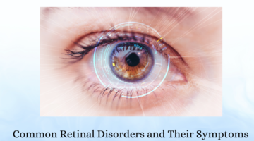 Common Retinal Disorders and Their Symptoms